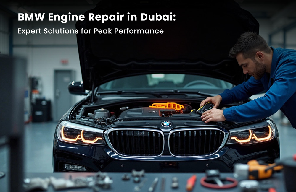 BMW Engine Repair in Dubai: Expert Solutions for Peak Performance