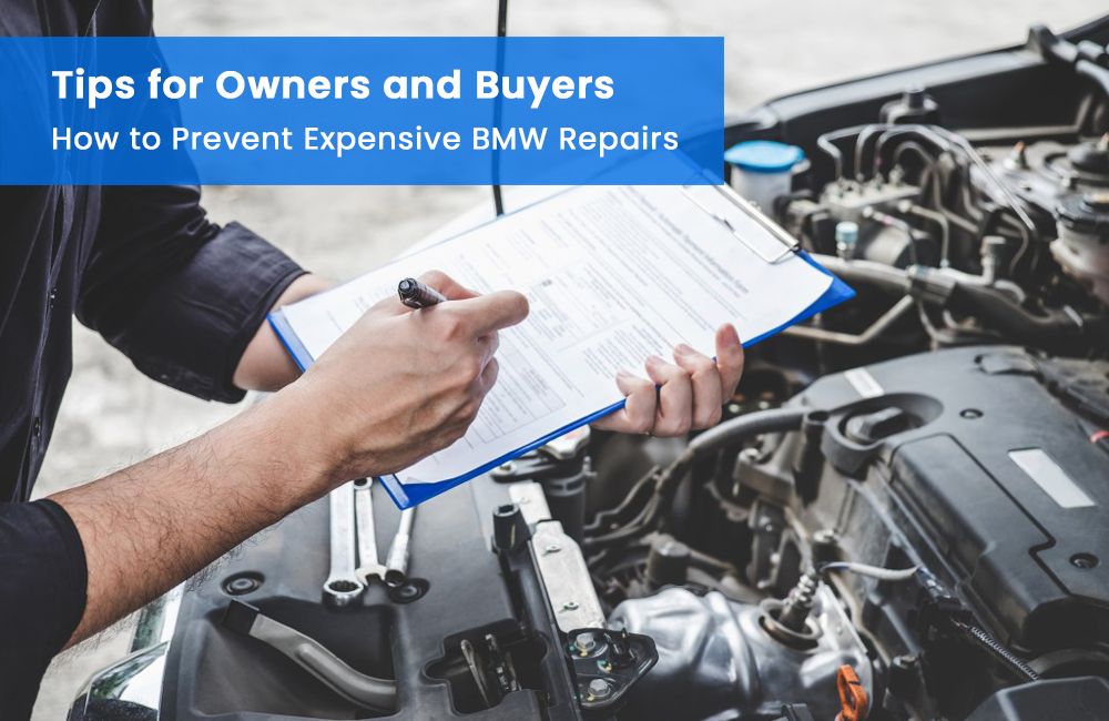 How to Prevent Expensive BMW Repairs: Tips for Owners and Buyers